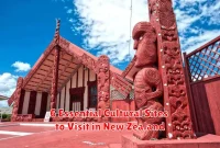 6 Essential Cultural Sites to Visit in New Zealand 6 Essential Cultural Sites to Visit in New Zealand