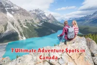 7 Ultimate Adventure Spots in Canada 7 Ultimate Adventure Spots in Canada