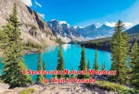 8 Spectacular Natural Wonders to Visit in Canada 8 Spectacular Natural Wonders to Visit in Canada