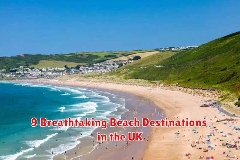 9 Breathtaking Beach Destinations in the UK
