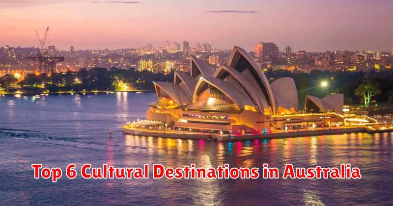 Top 6 Cultural Destinations in Australia